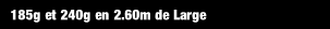 185g et 240g en 2.60m de Large .